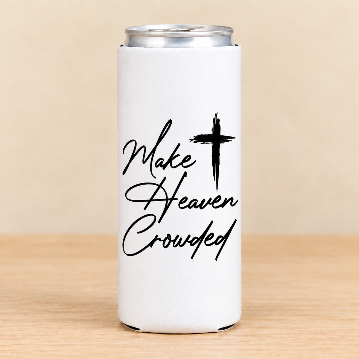 Make Heaven Crowded — Slim Can Koozie