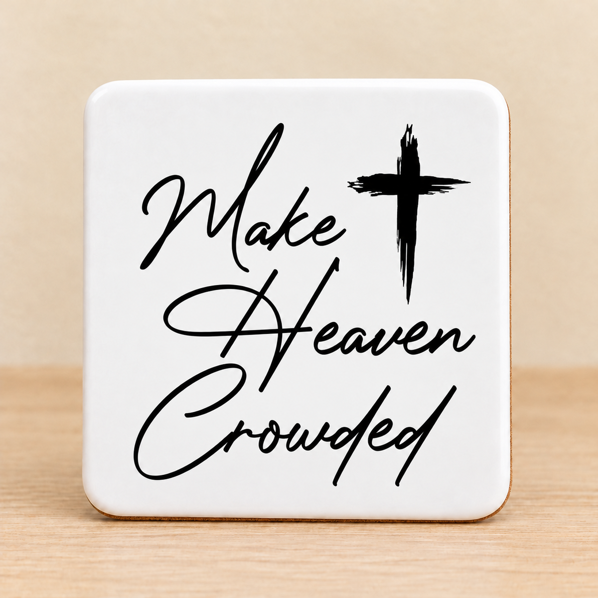 Make Heaven Crowded — Square Ceramic Coaster