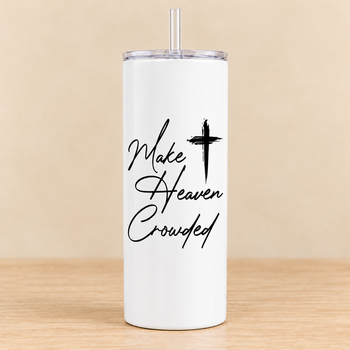 Make Heaven Crowded — 20 oz Skinny Tumbler