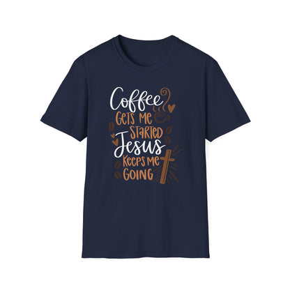 Coffee Gets Me Started Jesus Keeps Me Going Cotton Tee Shirt