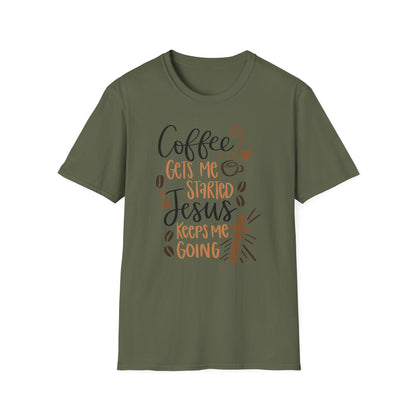 Coffee Gets Me Started Jesus Keeps Me Going Cotton Tee Shirt