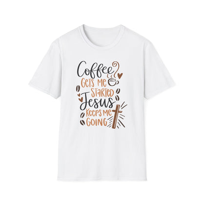 Coffee Gets Me Started Jesus Keeps Me Going Cotton Tee Shirt
