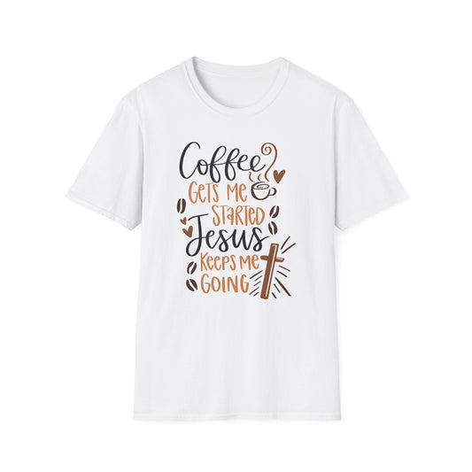 Coffee Gets Me Started Jesus Keeps Me Going Cotton Tee Shirt