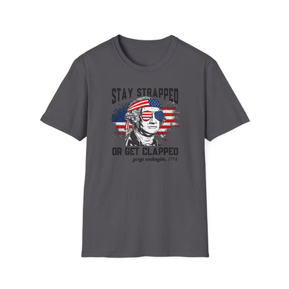 Stay Strapped or Get Clapped Cotton Tee Shirt