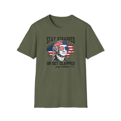 Stay Strapped or Get Clapped Cotton Tee Shirt