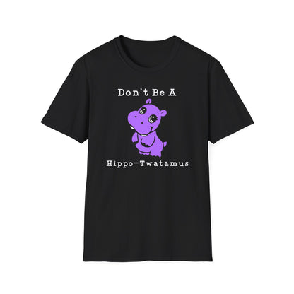 Don't Be A Hippo-Twatamus Cotton Tee Shirt