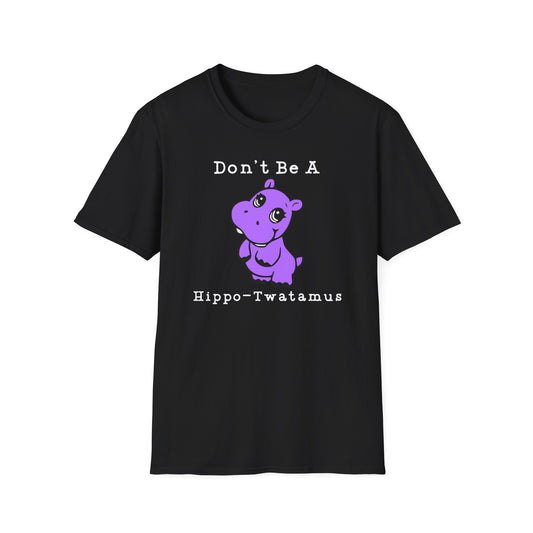 Don't Be A Hippo-Twatamus Cotton Tee Shirt