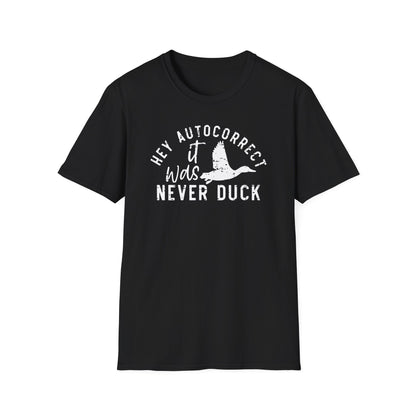 Hey Autocorrect It Was Never Duck Cotton Tee Shirt