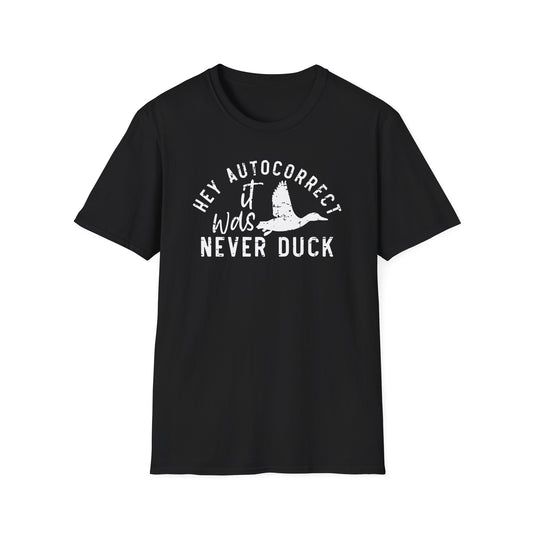 Hey Autocorrect It Was Never Duck Cotton Tee Shirt