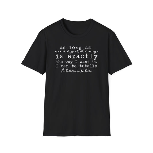As Long As Everything Is Exactly Cotton Tee Shirt