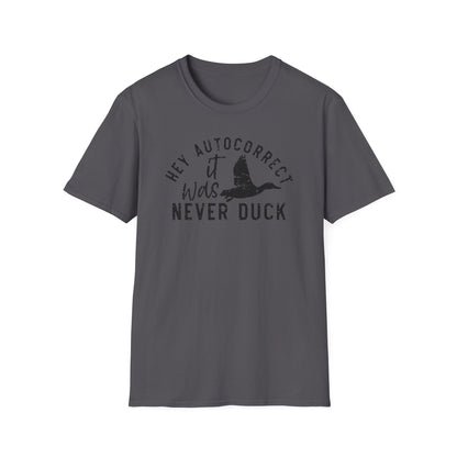 Hey Autocorrect It Was Never Duck Cotton Tee Shirt