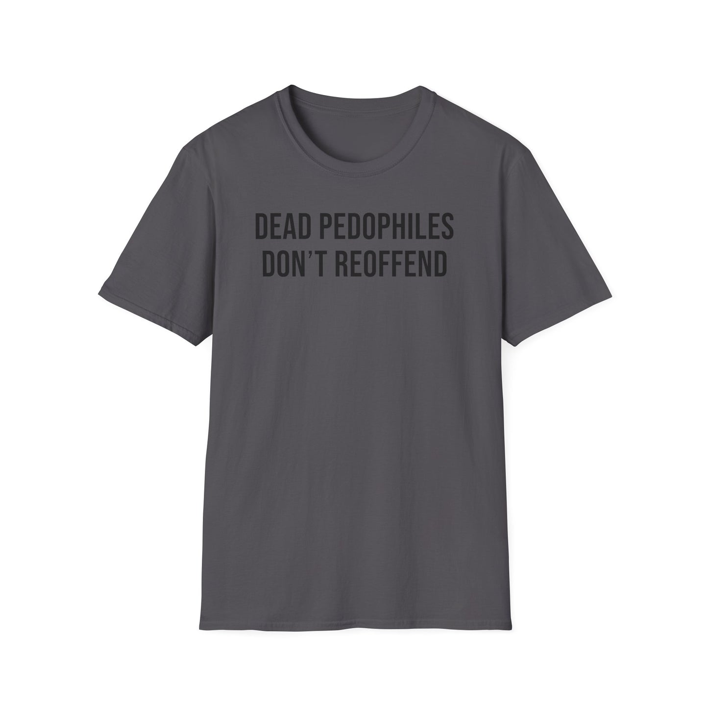 Dead Pedophiles Don't Reoffend Cotton Tee Shirt