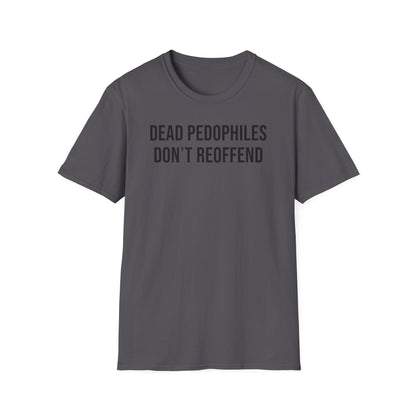 Dead Pedophiles Don't Reoffend Cotton Tee Shirt