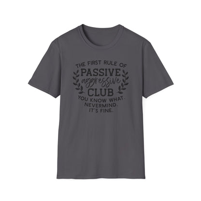 The First Rule Of Passive Aggressive Club Cotton Tee Shirt
