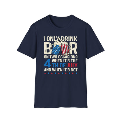 I Only Drink Beer On 4th of July Cotton Tee Shirt