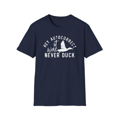 Hey Autocorrect It Was Never Duck Cotton Tee Shirt
