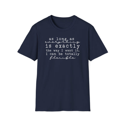 As Long As Everything Is Exactly Cotton Tee Shirt
