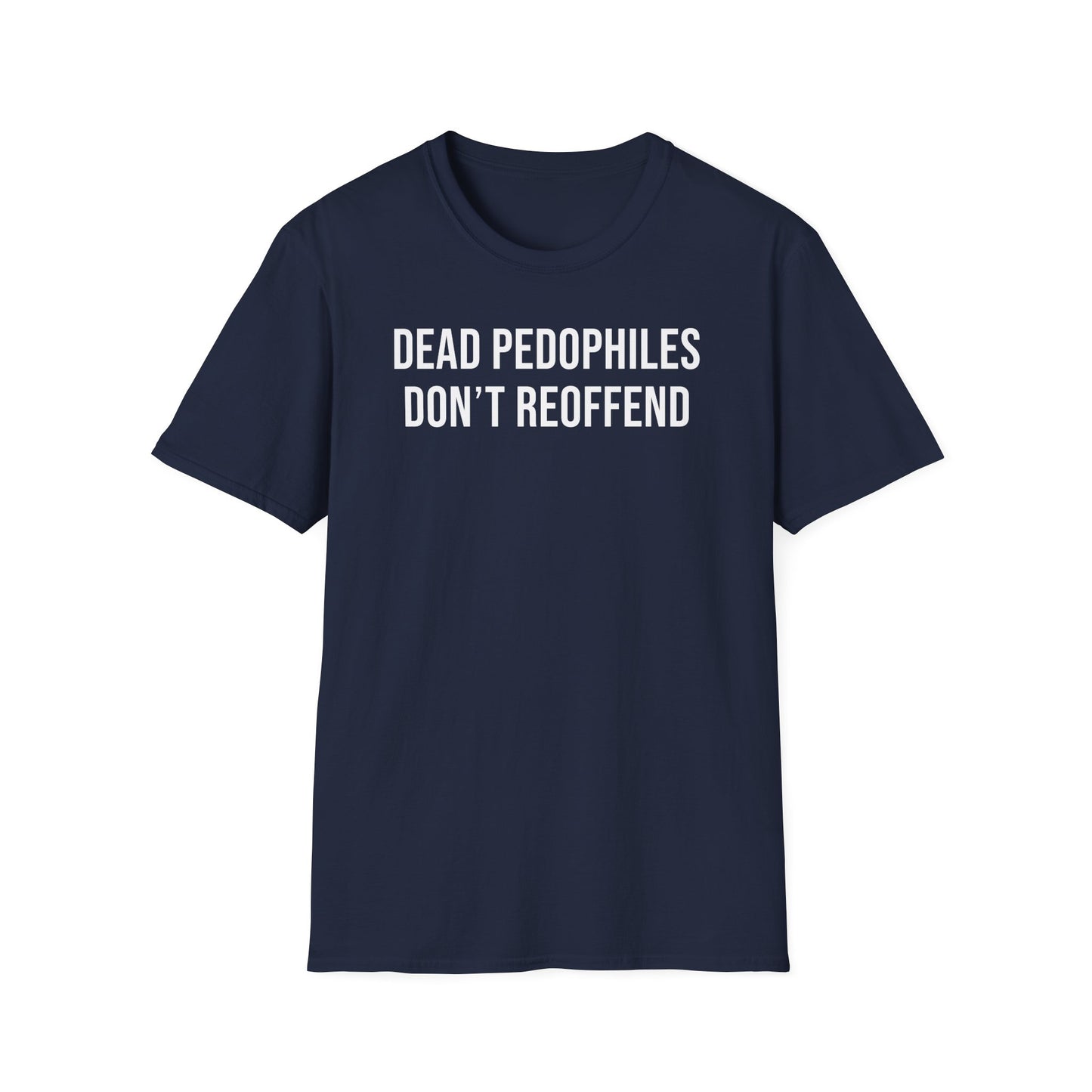 Dead Pedophiles Don't Reoffend Cotton Tee Shirt