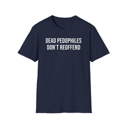 Dead Pedophiles Don't Reoffend Cotton Tee Shirt