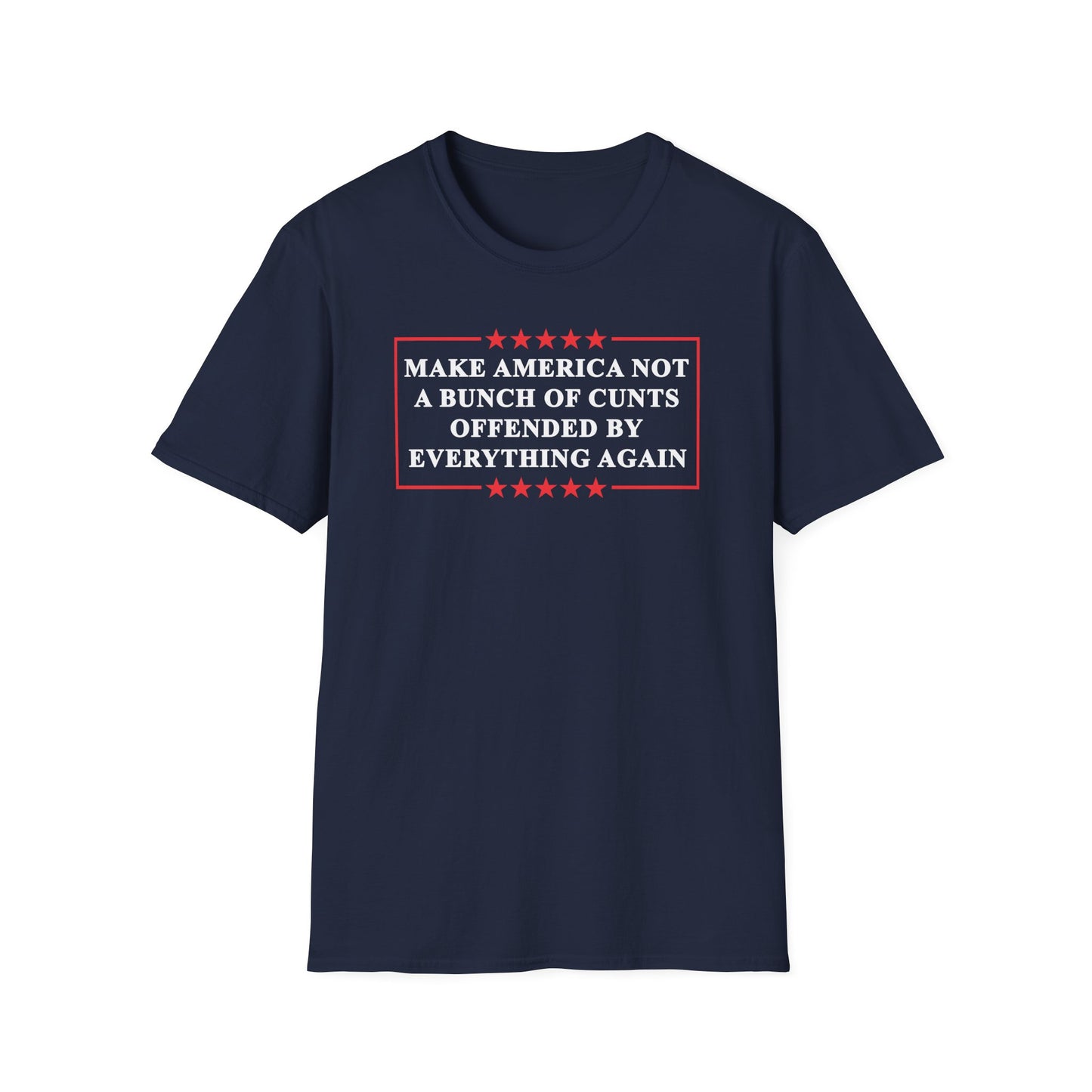 Make America Not A Bunch Of Cunt Offended By Everything Again Cotton Tee Shirt
