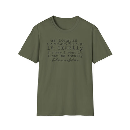 As Long As Everything Is Exactly Cotton Tee Shirt