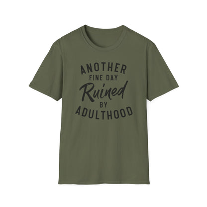 Another Fine Day Ruined By Adulthood Cotton Tee Shirt
