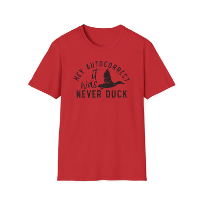 Hey Autocorrect It Was Never Duck Cotton Tee Shirt