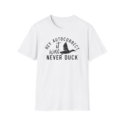 Hey Autocorrect It Was Never Duck Cotton Tee Shirt
