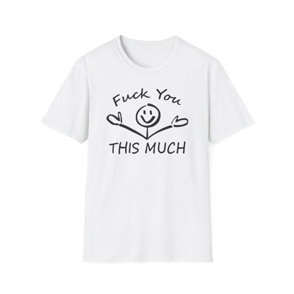 Fuck You This Much Cotton Tee Shirt