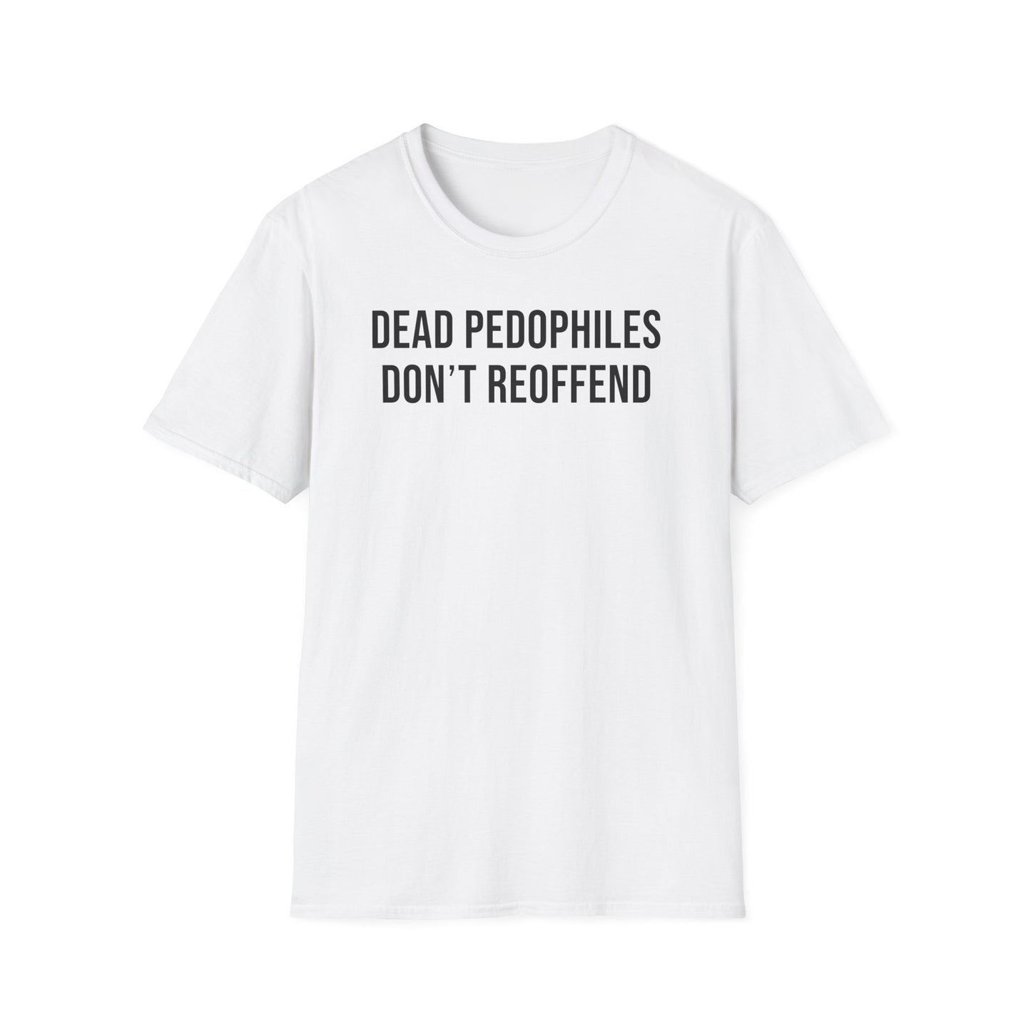 Dead Pedophiles Don't Reoffend Cotton Tee Shirt