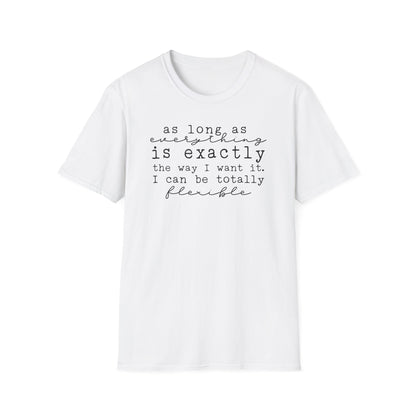 As Long As Everything Is Exactly Cotton Tee Shirt
