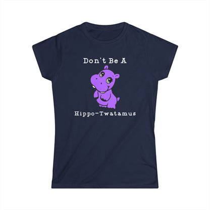 Don't Be A Hippo-Twatamus Cotton Tee Shirt