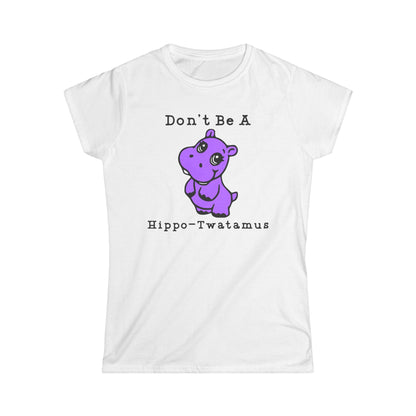 Don't Be A Hippo-Twatamus Cotton Tee Shirt