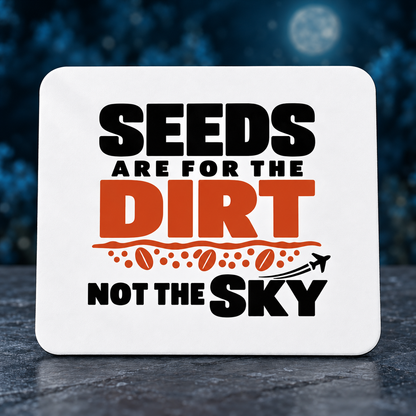 Seeds Are for the Dirt, Not the Sky — Bold | Accessories — seeds-dirt-sky-bold-accessories-2.png