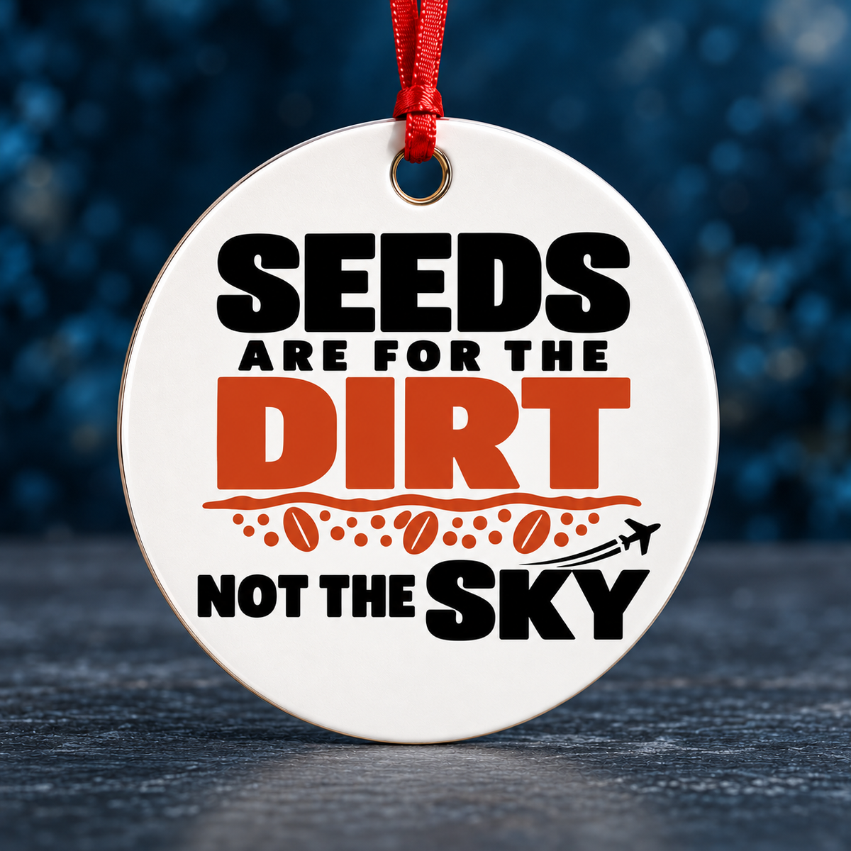 Seeds Are for the Dirt, Not the Sky — Bold | Accessories — seeds-dirt-sky-bold-accessories-3.png