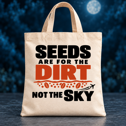 Seeds Are for the Dirt, Not the Sky — Bold | Accessories — seeds-dirt-sky-bold-accessories-5.png