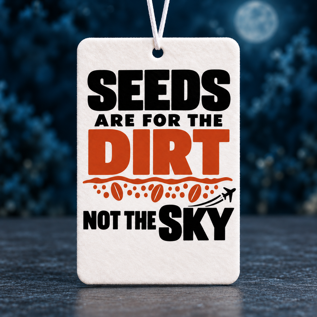 Seeds Are for the Dirt, Not the Sky — Bold | Accessories — seeds-dirt-sky-bold-accessories-6.png