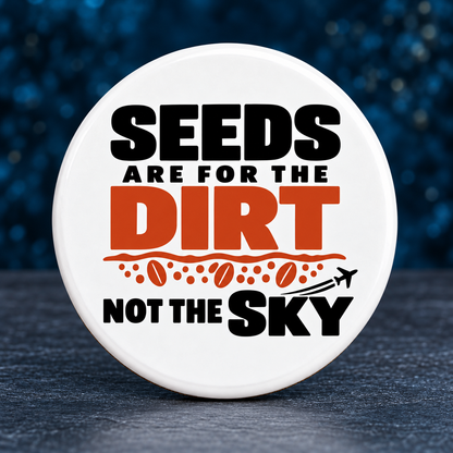 Seeds Are for the Dirt, Not the Sky — Bold | Drinkware & Coasters — seeds-dirt-sky-bold-drinkware-8.png