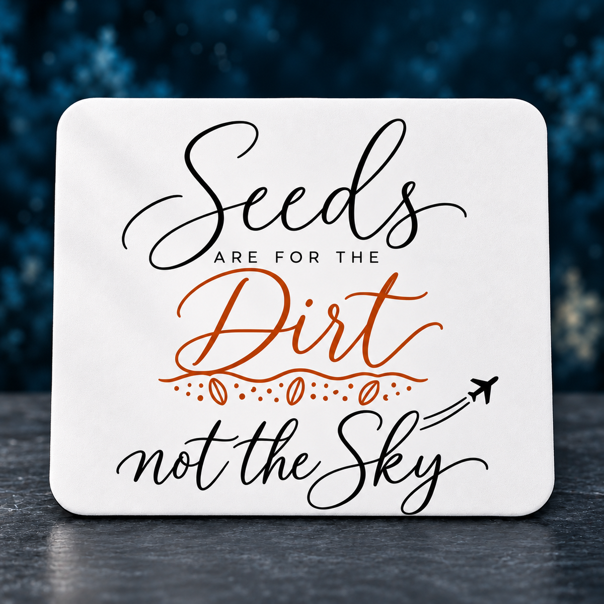 Seeds Are for the Dirt, Not the Sky — Script | Accessories — seeds-dirt-sky-script-accessories-2.png
