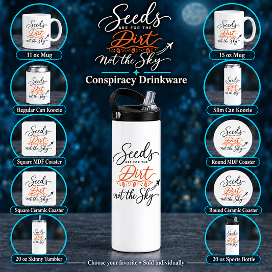 Seeds Are for the Dirt, Not the Sky — Script | Drinkware & Coasters — All available styles
