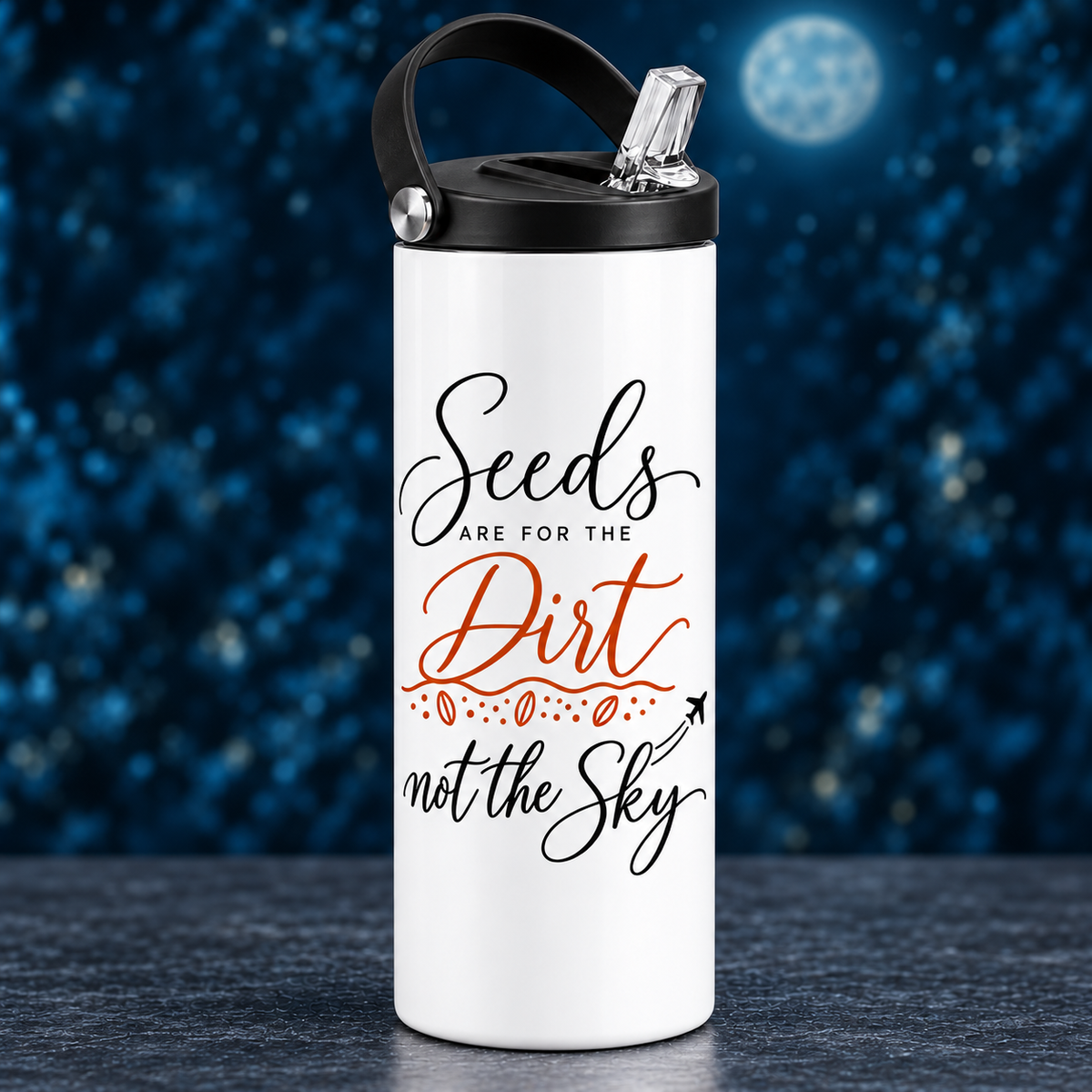 Seeds Are for the Dirt, Not the Sky — Script | Drinkware & Coasters — seeds-dirt-sky-script-drinkware-10.png