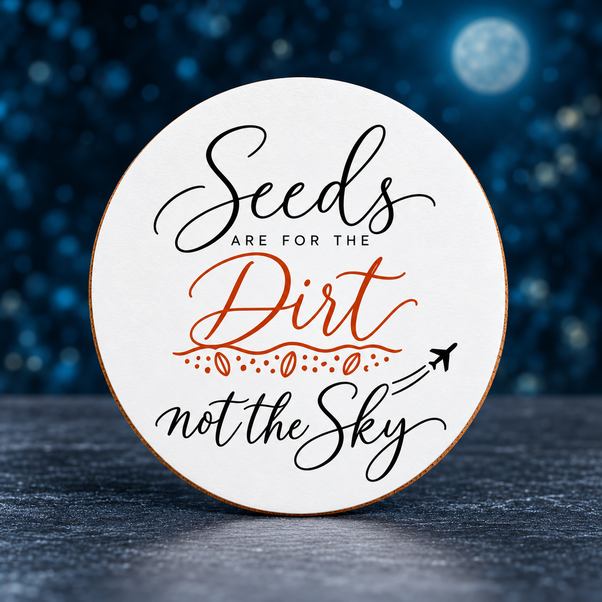 Seeds Are for the Dirt, Not the Sky — Script | Drinkware & Coasters — seeds-dirt-sky-script-drinkware-6.png