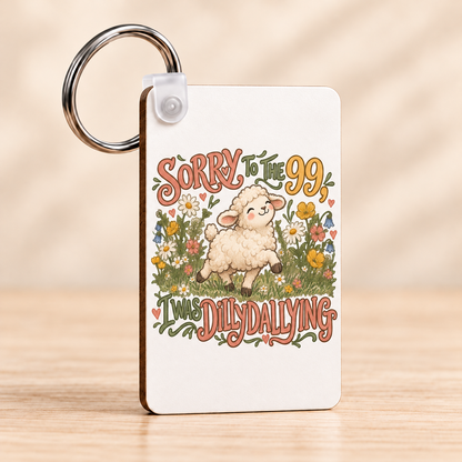 Sorry to the 99, I Was Dilly Dallying — Rectangle Keychain