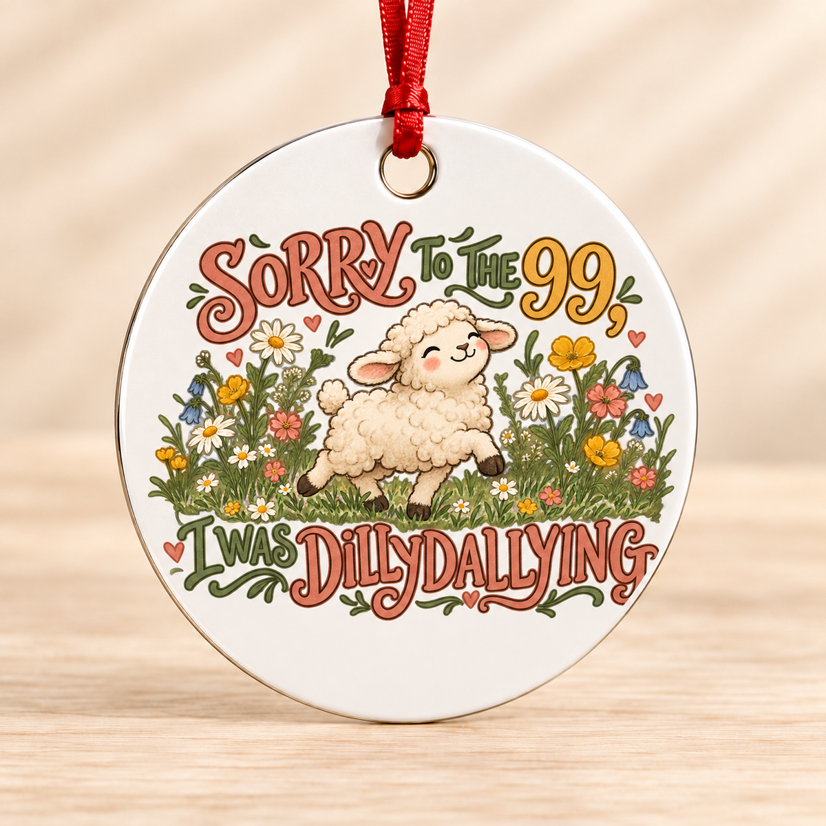 Sorry to the 99, I Was Dilly Dallying — Round Metal Ornament