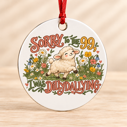 Sorry to the 99, I Was Dilly Dallying — Round Metal Ornament