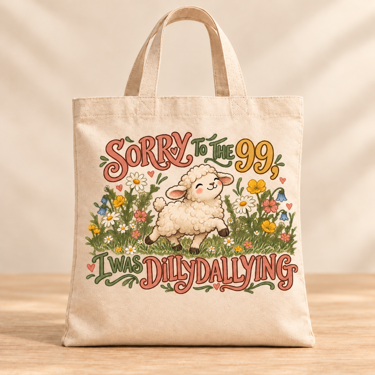 Sorry to the 99, I Was Dilly Dallying — Beige Canvas Tote Bag