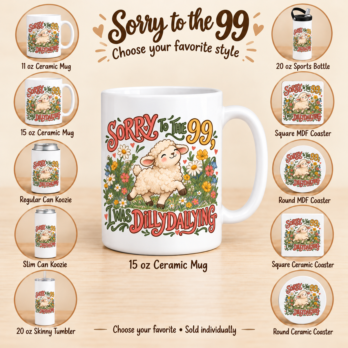 Sorry to the 99, I Was Dilly Dallying — All available styles