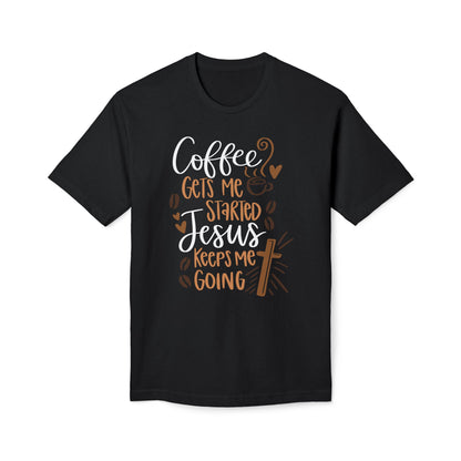 Coffee Gets Me Started Jesus Keeps Me Going Cotton Tee Shirt