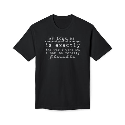 As Long As Everything Is Exactly Cotton Tee Shirt