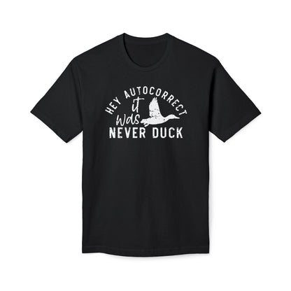 Hey Autocorrect It Was Never Duck Cotton Tee Shirt